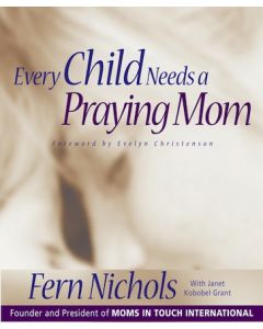 Every Child Needs A Praying Mom