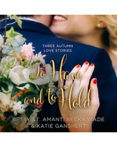 To Have and to Hold (A Year of Weddings Novella)
