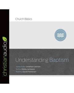 Understanding Baptism (Church Basics Series)