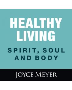 Healthy Living: Spirit, Soul and Body