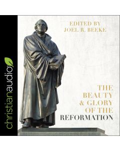 Beauty and Glory of the Reformation
