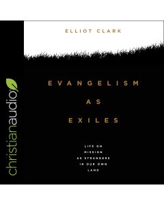 Evangelism as Exiles: Life on mission as strangers in our own land