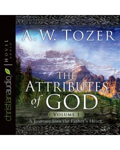 The Attributes Of God V1: A Journey Into The Father's Heart