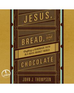 Jesus, Bread, and Chocolate