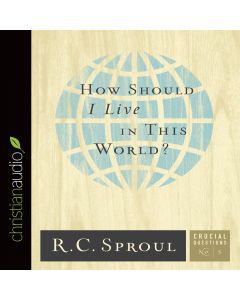 How Should I Live in This World? (Series: Crucial Questions, Book#5)