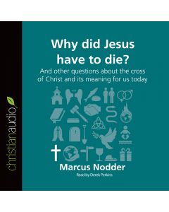 Why Did Jesus Have to Die? (Series: Questions Christians Ask)