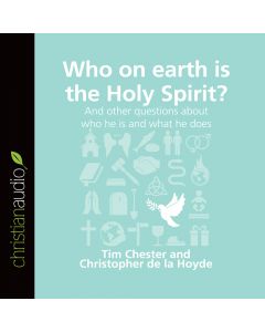 Who on Earth Is The Holy Spirit? (Series: Questions Christians Ask)