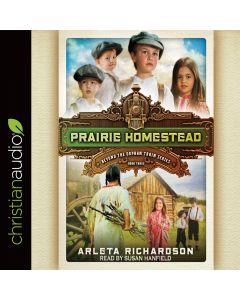 Prairie Homestead (Beyond the Orphan Train Series, Book #3)