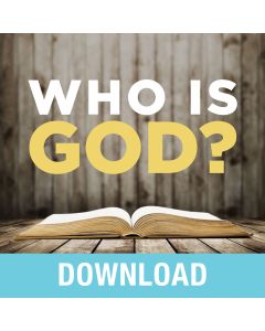 Who Is God? Teaching Series