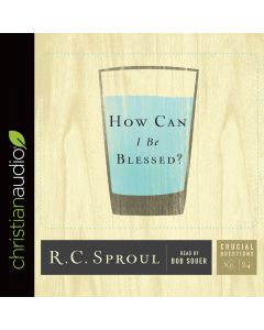 How Can I Be Blessed? (Series: Crucial Questions, #24)