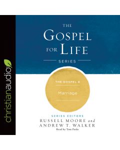 The Gospel & Marriage (Gospel for Life Series, Book #5)