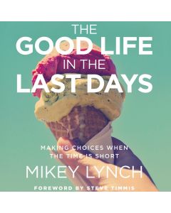 The Good Life in the Last Days