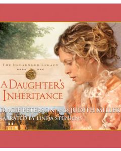  A Daughter's Inheritance (The Broadmoor Legacy, Book #1)