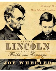 Abraham Lincoln, A Man of Faith and Courage