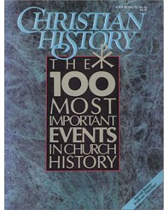 Christian History Issue #28: The 100 Most Important Events in Church History