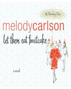 Let Them Eat Fruitcake (86 Bloomberg Place Series, Book #2)