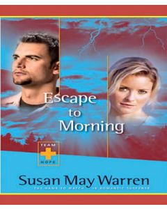 Escape to Morning (Team Hope Series, Book #2)