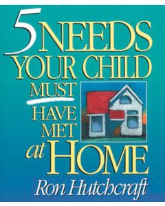 Five Needs Your Child Must Have Met at Home