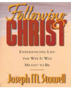 Following Christ: Experiencing Life the Way it Was Meant to Be
