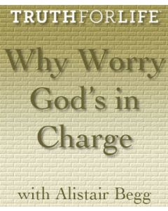 Why Worry God's In Charge