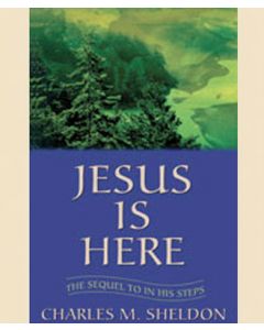 Jesus is Here: Sequel to In His Steps