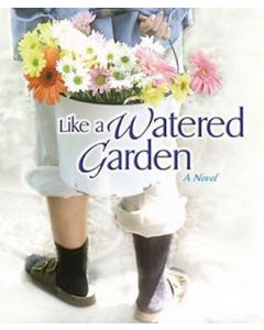 Like a Watered Garden (The Garden Gates Series, Book #1)