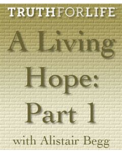 A Living Hope, Part 1
