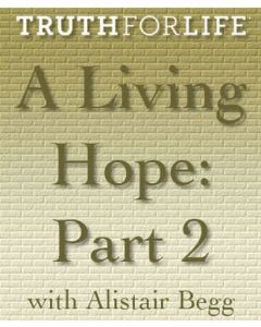 A Living Hope, Part 2