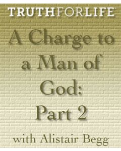 A Charge to a Man of God, Part 2