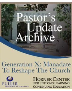 Pastor's Update: 7027 - Generation X: Mandate to Reshape the Chu