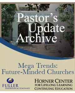 Pastor's Update: 7006 -  Mega Trends: Future-Minded Churches