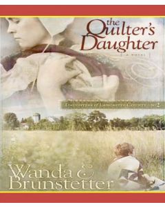 The Quilter's Daughter (Daughters Of Lancaster County)