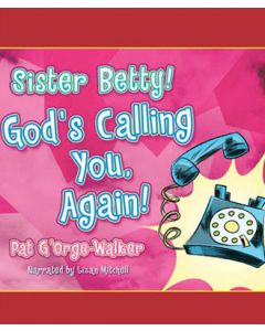 Sister Betty! God's Calling You!