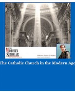 The Modern Scholar: The Catholic Church in the Modern Age