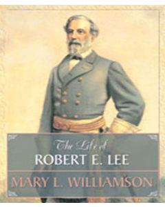The Life Of Robert E. Lee
