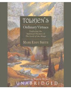 Tolkien’s Ordinary Virtues: Exploring the Spiritual Themes of Th