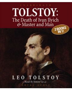 Tolstoy: The Death of Ivan Ilyich & Master and Man