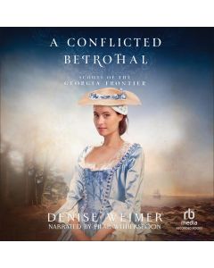 A Conflicted Betrothal (Scouts of the Georgia Frontier, Book #4)