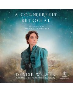 A Counterfeit Betrothal (Scouts of the Georgia Frontier, Book #1)