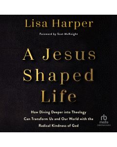 A Jesus-Shaped Life