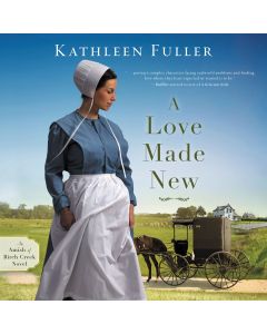 A Love Made New (Amish of Birch Creek, Book #3 2023)