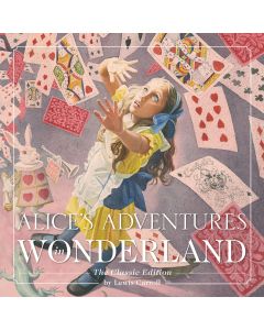 Alice's Adventures In Wonderland: The Classic Edition