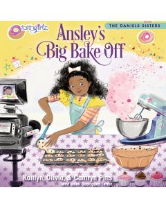 Ansley's Big Bake Off (Faithgirlz / The Daniels Sisters, Book #1)