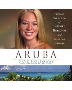 Aruba: The Tragic Untold Story Of Natalee Holloway And Corruption In Paradise
