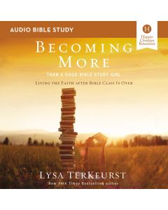 Becoming More Than a Good Bible Study Girl: Audio Bible Studies