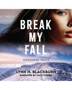 Break My Fall (Gossamer Falls, Book #2)