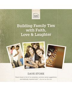 Building Family Ties With Faith, Love & Laughter