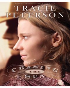 Chasing the Sun (Land of the Lone Star Series, Book #1)