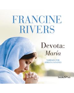 Devota (Unafraid): Mary (Un linaje de gracia, Book #5)