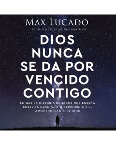 Dios nunca se da por vencido contigo